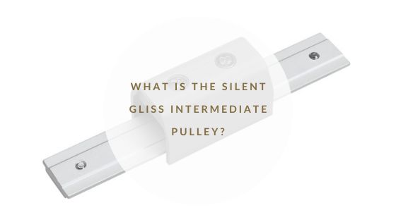 What is the Silent Gliss  Intermediate Pulley